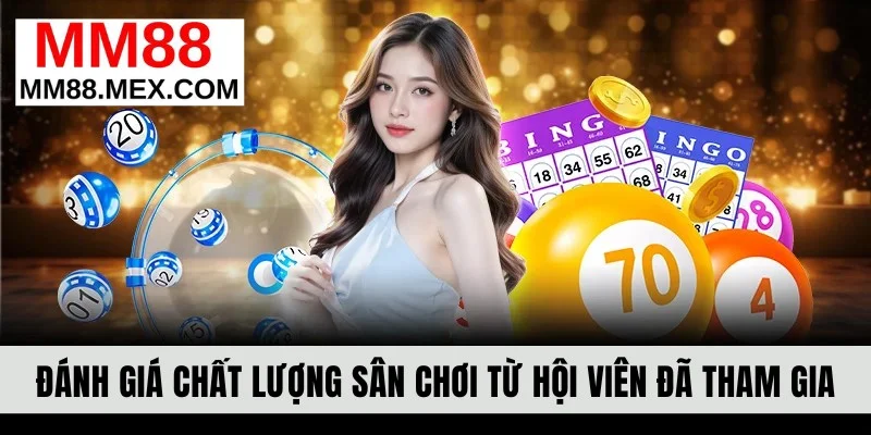 Đánh giá chất lượng sân chơi từ hội viên đã tham gia